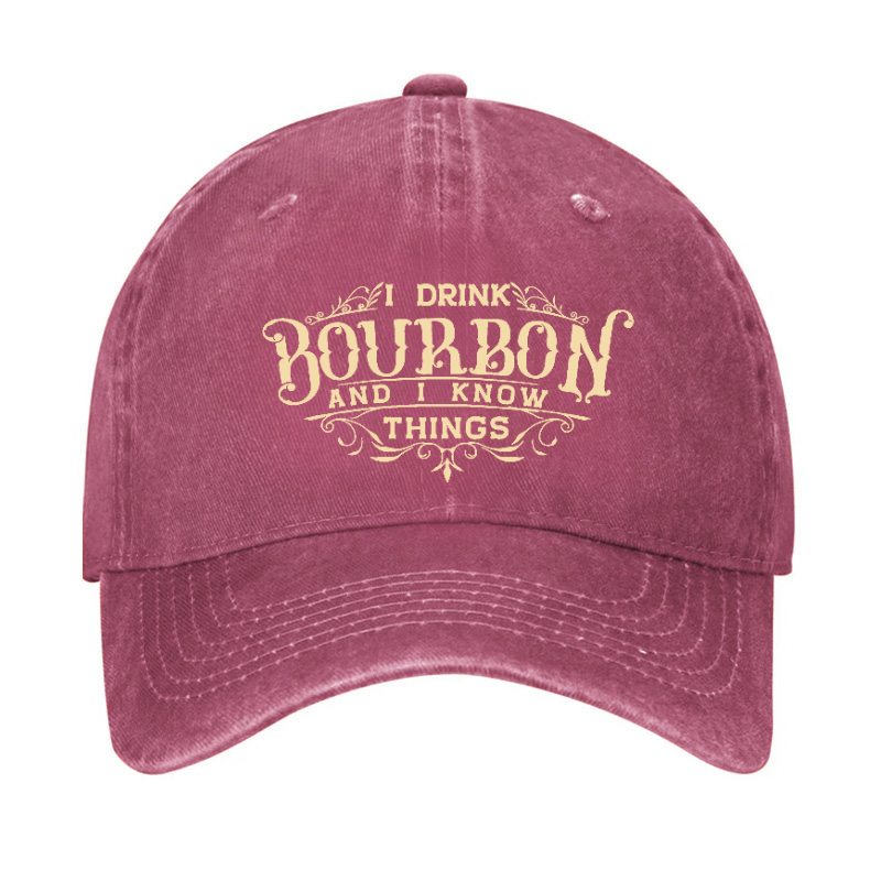 I Drink Bourbon And I Know Things Hat