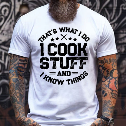 That's What I Do I Cook Stuff And I Know Things T-shirts
