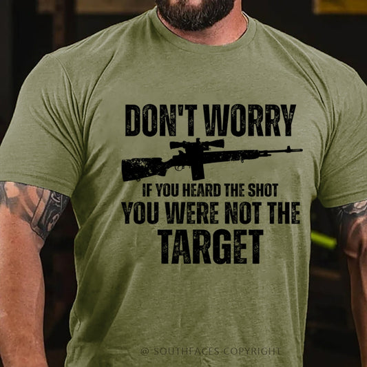 Don't Worry If You Heard The Shot You Were Not The Target M21 T-Shirt