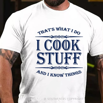 That's What I Do I Cook Stuff And I Know Things T-shirt