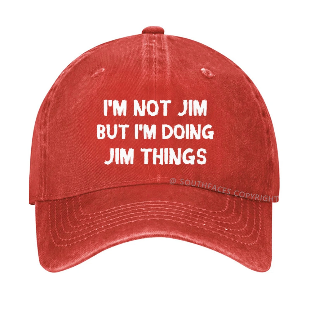 I'm Not Jim But I'm Doing Jim Things Hat