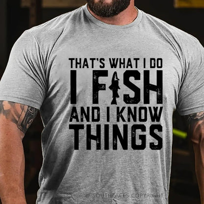 That's What I Do I Fish And I Know Things  Funny Fishing T-Shirt