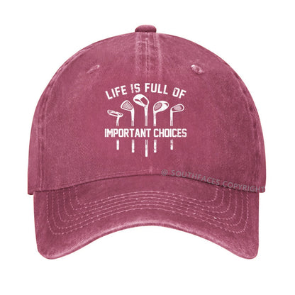 Life Is Full Of Important Choice Golf Player Hat