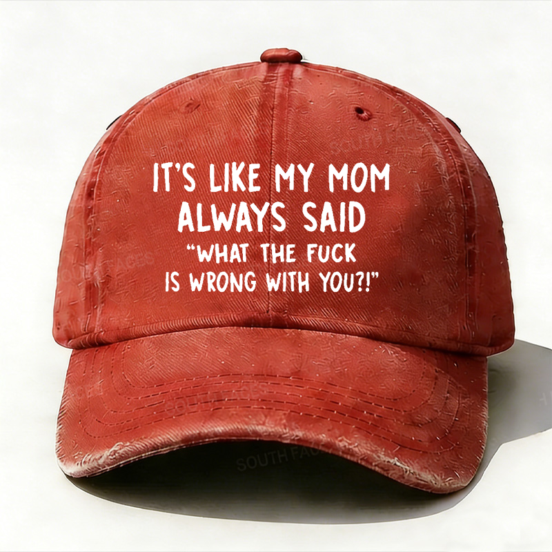 Men¡¯s It¡¯s Like My Mom Always Said What The Fuck Is Wrong With You Casual Letters Print Hat
