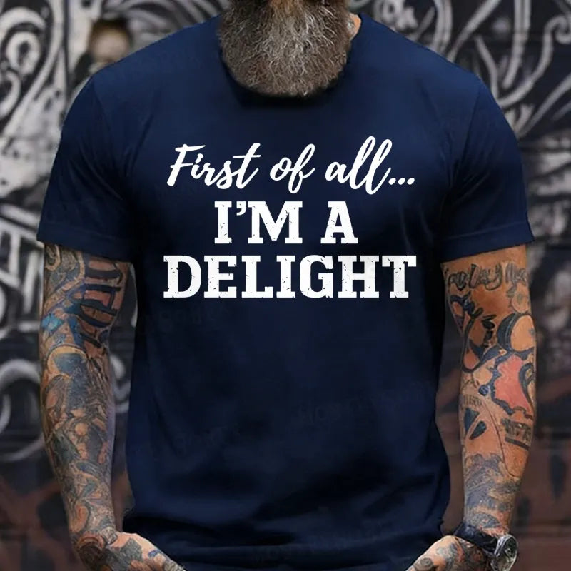 First Of All I'm A Delight T-Shirts