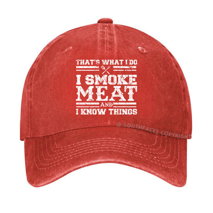 That's What I Do I Smoke Meat And I Know Things Funny Family Gathering Hats