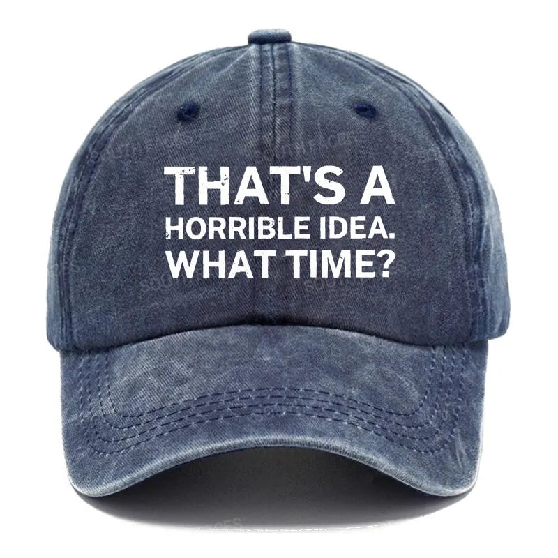 That's A Horrible Idea.What Time? Hats