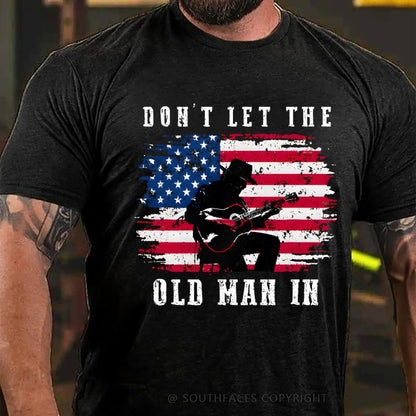 Don't Let The Old Man In T-Shirt