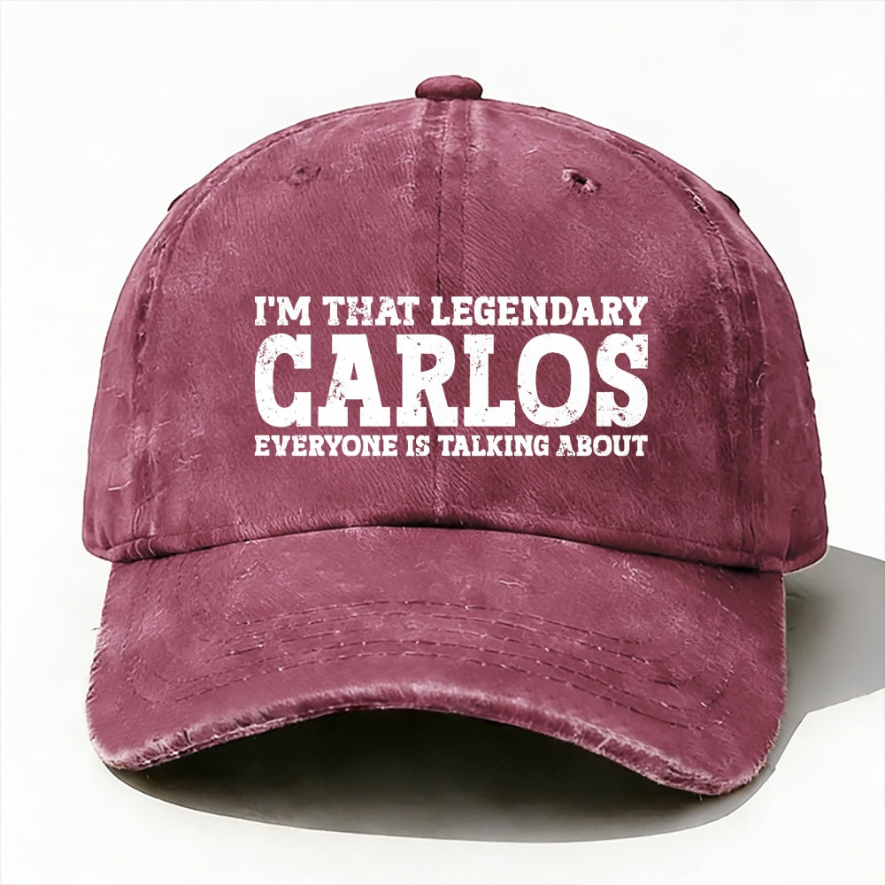 I'm That Legendary Carlos Everyone Is Talking About Baseball Cap