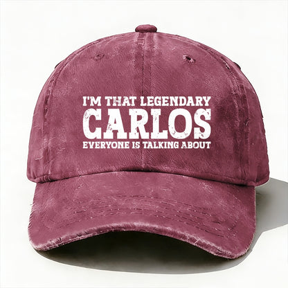 I'm That Legendary Carlos Everyone Is Talking About Baseball Cap