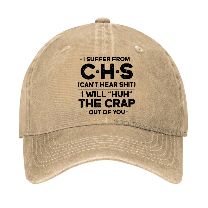 I Suffer From Chs Can't Hear Shit I Will Huh The Crap Out Of You Hat
