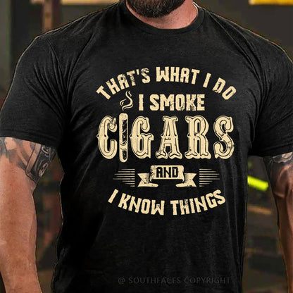 That's What I Do I Smoke Cigars And I Know Things T-Shirt