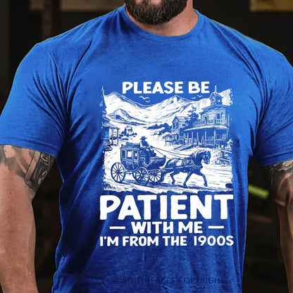 Please Be Patient with Me I Am from The 1900's T-Shirt