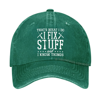 That's What I Do I Fix Stuff And I Know Things Hat