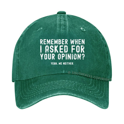 Remember When I Asked For Your Opinion? Yeah. Me Neither hat