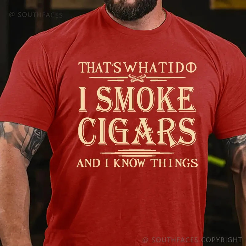 That's What I Do I Smoke Cigars And I Know Things T-Shirt