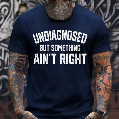 Undiagnosed But Something Ain't Right T-Shirts
