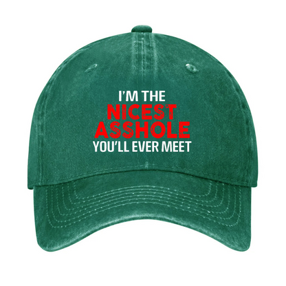 I'm The Nicest Asshole You Will Ever Meet Hat