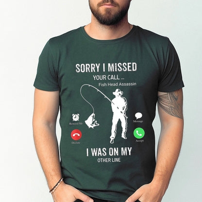 Funny Sorry I Missed Your Call Was On Other Line Men Fishing Unisex T-shirt/Crewneck/Hoodie