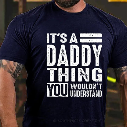 It's A Daddy Thing You Wouldn‘T Understand T-Shirt