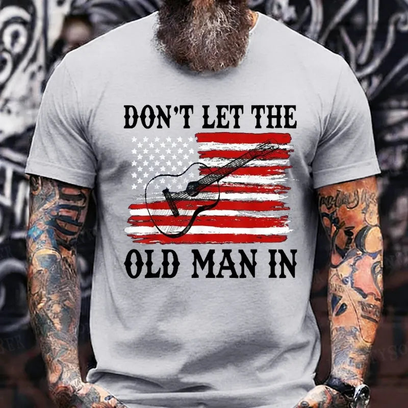 Don't Let The Old Man In T-Shirts