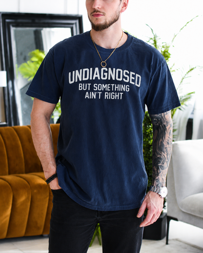 UNDIAGNOSED BUT SOMETHING AIN¡¯T RIGHT Unisex T-shirt/Crewneck/Hoodie