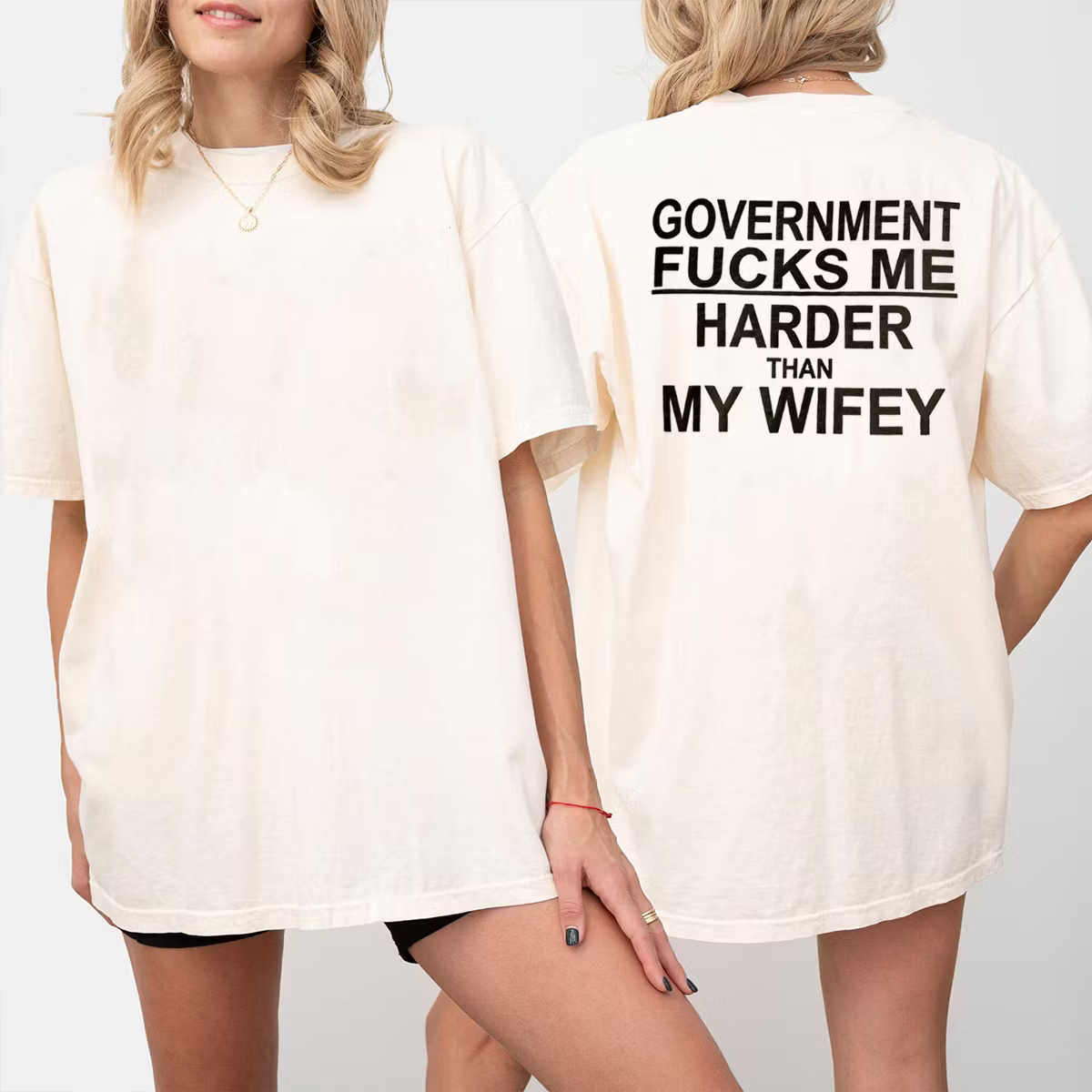 Funny GOVERNMENT FUCKS ME HARDER THAN MY WIFEY Unisex T-shirt/Crewneck/Hoodie