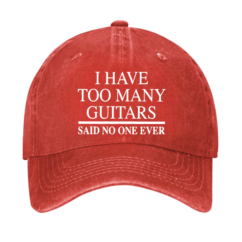 I Have Too Many Guitars Said No One Ever Hat