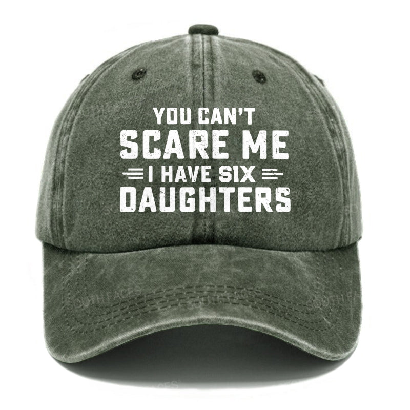 You Can't Scare Me I Have Six Daughters Hats