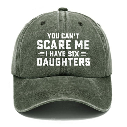 You Can't Scare Me I Have Six Daughters Hats