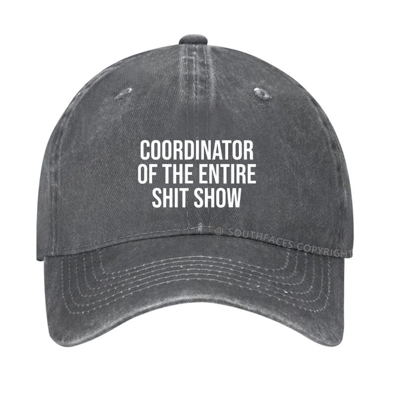 COORDINATOR OF THE ENTIRE SHIT SHOW Hat