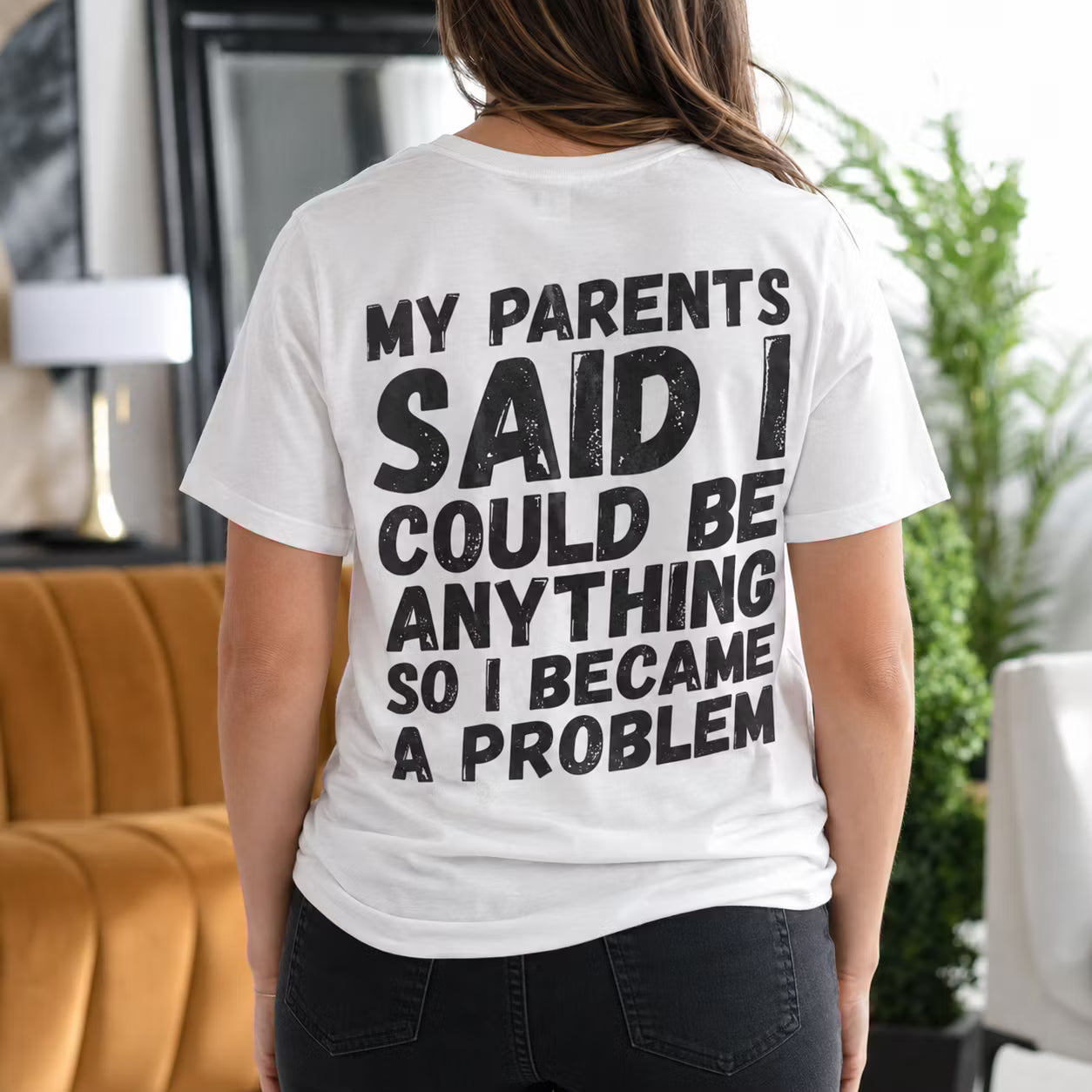 My Parents Said I Could Be Anything So I Became a Problem Gift Unisex T-shirt/Crewneck/Hoodie