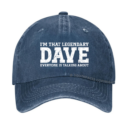 I'm That Legendary Dave Everyone Is Talking About Funny Gift Hat