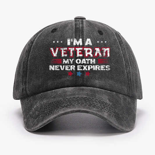 I¡®m A Veteran My Oath Never Expires Hat