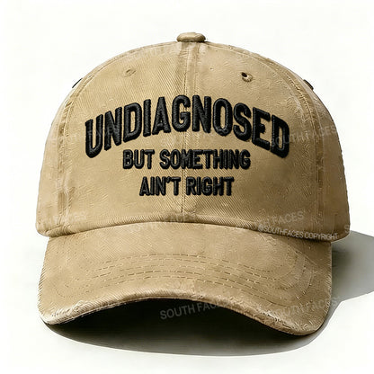 Personalized ¡°Undiagnosed But Something Ain't Right¡±Custom Embroidery Hat