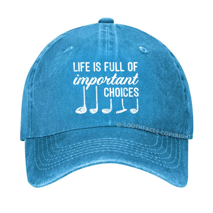 Life Is Full Of Important Choice Golf Player hat