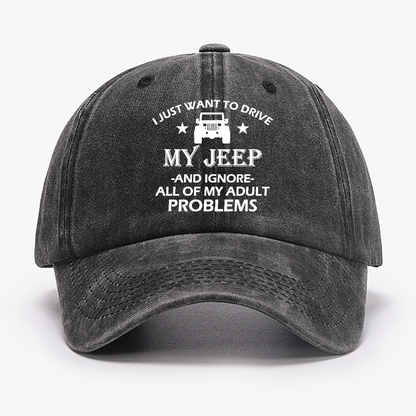 I Just Want To Drive My Jeep And Ignore All Of My Adult Problems Hat