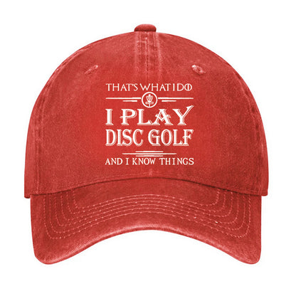 I Play Disc Golf And I Know Things Hat