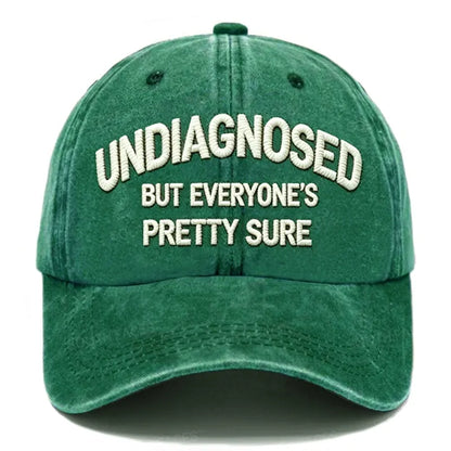 Embroidered  Undiagnosed But Everyone's Pretty Sure  Hat