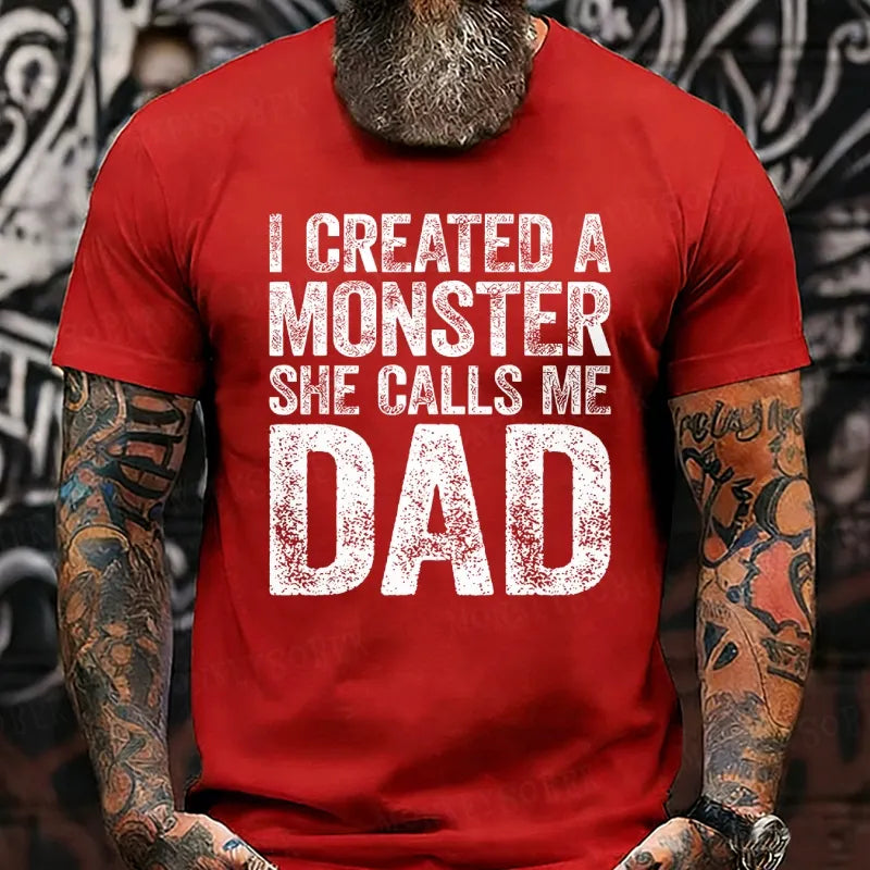 I Created A Monster She Calls Me Dad T-Shirts
