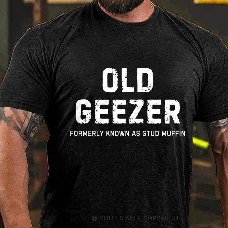 Old Geezer Formerly Known As Stud Muffin T-Shirt