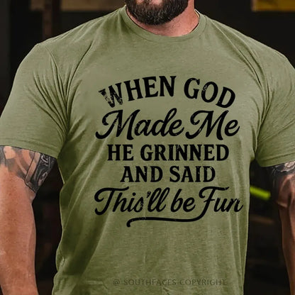 When God Made Me He Grinned And Said This'll Be Fun T-Shirt
