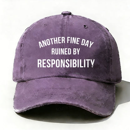 Another Fine Day Ruined By Responsibility Baseball Cap