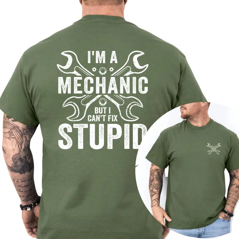 I'm A Mechanic But I Can't Fix Stupid T-Shirt, Mechanic Shirts Funny, Humor Graphics Tee, Funny Dad Graphics Shirt, Men's Gifts, Casual Menswear, For Men