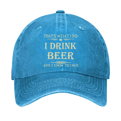 That's What I Do I Drink Beer And I Know Things Hat