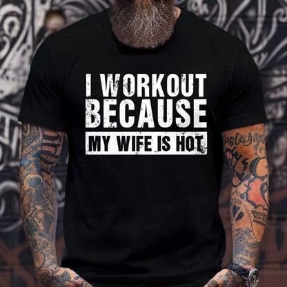 I Workout Because My Wife Is Hot T-Shirts