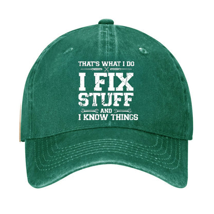 That's What I Do I Fix Stuff And I Know Things Classic Hat