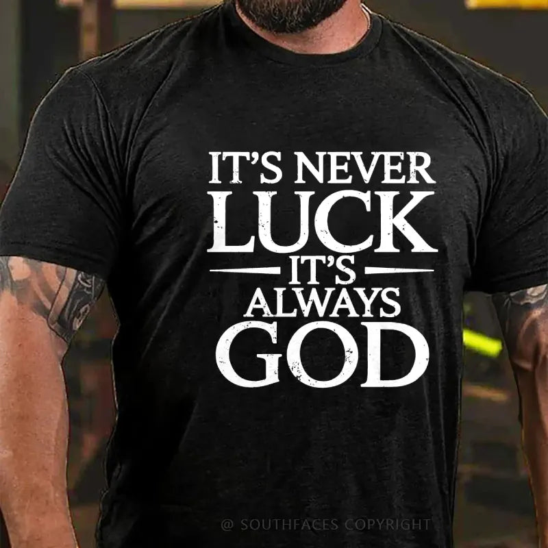 It's Never Luck It's Always God T-Shirt