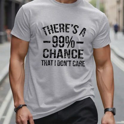 There's A 99% Chance I Don't Care T-shirt