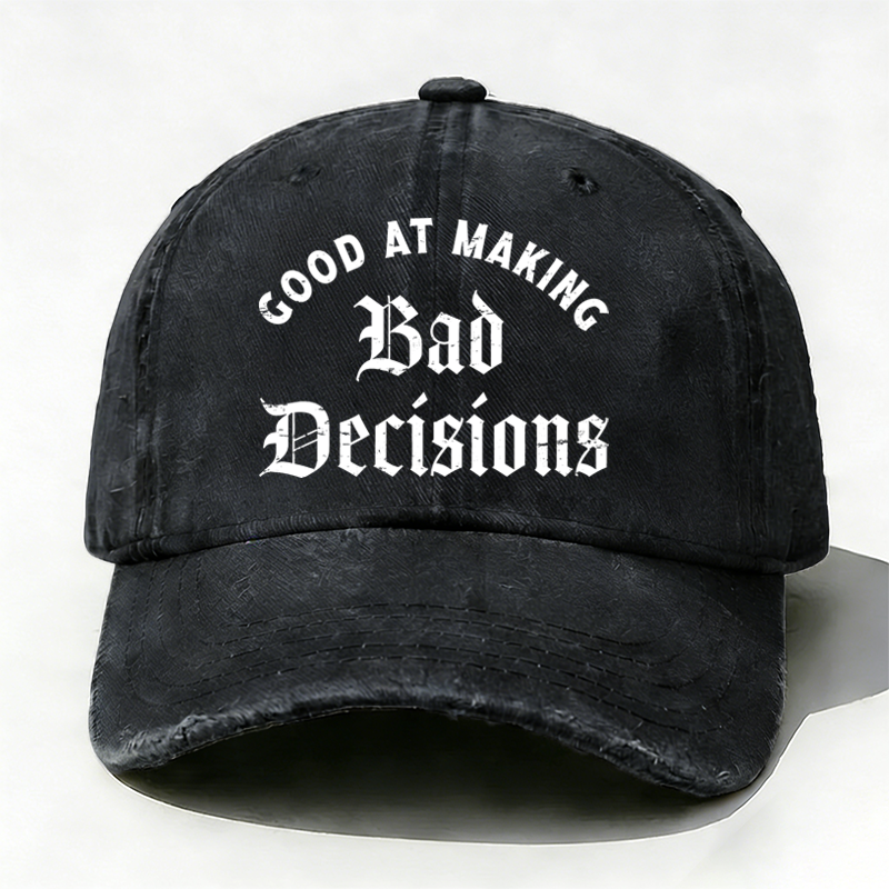 Good At Making Bad Decision hat